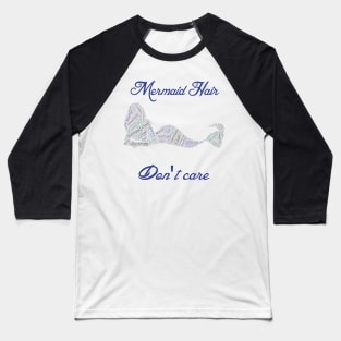 cute funny mermaid hair don't care Baseball T-Shirt